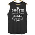 Goodbye 7th Grade Hello 8th Grade Graduation Unisex Tank Top