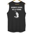 Goodbye School Hello Fishing Graduation T-Shirt Unisex Tank Top