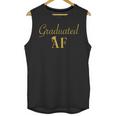 GradShirt For Women Graduated AF Graduation GIft Unisex Tank Top