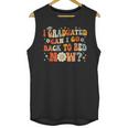 I Graduated Can I Go Back To Bed Now Graduation Groovy Unisex Tank Top
