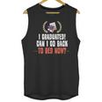 I Graduated Can I Go Back To Bed Graduation Unisex Tank Top
