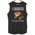 I Graduated Can I Go Back To Bed Sleepy Red Panda Graduation Unisex Tank Top