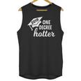 Graduation For Her Him 2019 One Degree Hotter Unisex Tank Top
