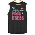 Graduation Tee This Is My Prom Dress 2021 Graduate Unisex Tank Top