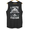 I Hate Everyone Introvert Anti-Social Dark Humor Unisex Tank Top I Hate Everyone Introvert Anti-Social Dark Humor Unisex Tank Top