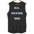 Hello Now Go Away Thanks Joke Introvert Attire Unisex Tank Top
