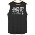 Homebody Introvert Cozy Trendy Indoorsy Homebody Unisex Tank Top Homebody Introvert Cozy Trendy Indoorsy Homebody Unisex Tank Top