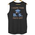 I Hope This BS Pays Off Graduation College Bachelor Degree Unisex Tank Top