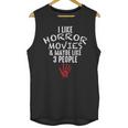 I Like Horror Movies And Maybe 3 People Introvert Unisex Tank Top