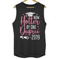 Now Hotter By One Degree 2019Shirt Graduation Unisex Tank Top