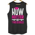 Now Hotter Two Degree Graduation Her Friends Cute 2020 Unisex Tank Top
