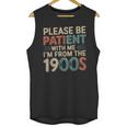 Humor Retro Please Be Patient With Me I'm From The 1900s Unisex Tank Top Humor Retro Please Be Patient With Me I'm From The 1900s Unisex Tank Top