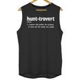 Hunttrovert Hunting Hunter Humor Definition Introvert Unisex Tank Top Hunttrovert Hunting Hunter Humor Definition Introvert Unisex Tank Top