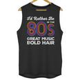 I'd Rather Be In The 80s Iconic Music Nostalgia Vintage Unisex Tank Top