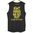 Ight Imma Head Out Class Of 2020 Graduation Meme Unisex Tank Top
