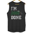 I'm 2018 Done Senior Graduation T-Shirt Class 2018 Unisex Tank Top