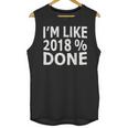 I'm Like 2018 Done Shirt Graduation Unisex Tank Top