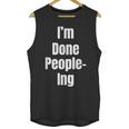 I'm Done People-Ing Introvert Humor Sarcastic Gamer Jokes Unisex Tank Top I'm Done People-Ing Introvert Humor Sarcastic Gamer Jokes Unisex Tank Top