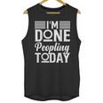 I'm Done Peopling Today Introvert Unisex Tank Top I'm Done Peopling Today Introvert Unisex Tank Top