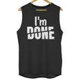I'm Done Sarcastic Introvert Introversion Unisex Tank Top I'm Done Sarcastic Introvert Introversion Unisex Tank Top