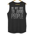 I'm Just Here To Avoid People Saying Sarcasm Introvert Unisex Tank Top I'm Just Here To Avoid People Saying Sarcasm Introvert Unisex Tank Top