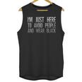 I'm Just Here To Avoid People And Wear Introvert Unisex Tank Top