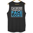 I'm Nicer Than My Face Looks Shy People Introverts Unisex Tank Top