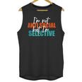 I'm Not Anti-Social But I'm Selective Introvert Unisex Tank Top I'm Not Anti-Social But I'm Selective Introvert Unisex Tank Top
