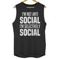 I'm Not Anti Social I'm Selectively Social Introverted Unisex Tank Top I'm Not Anti Social I'm Selectively Social Introverted Unisex Tank Top