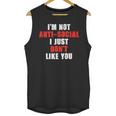 I'm Not Antisocial I Just Don't Like You Introvert Unisex Tank Top I'm Not Antisocial I Just Don't Like You Introvert Unisex Tank Top