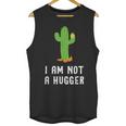 I'm Not A Hugger Cactus Not a Hugger Introvert Cute Unisex Tank Top