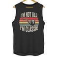 I'm Not Old I'm Classic Pipe Nostalgia Unisex Tank Top I'm Not Old I'm Classic Pipe Nostalgia Unisex Tank Top