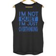 I'm Not Quite I'm Overthinking Introvert Quote Unisex Tank Top I'm Not Quite I'm Overthinking Introvert Quote Unisex Tank Top