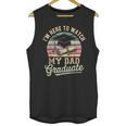I'm Here To Watch My Dad Graduated 2025 Graduation Unisex Tank Top