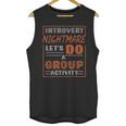 Introvert Nightmare Let's Do A Group Activity Introverted Unisex Tank Top Introvert Nightmare Let's Do A Group Activity Introverted Unisex Tank Top