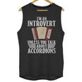 Im An Introvert Unless You Talk About Accordions Unisex Tank Top