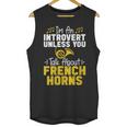 Im Introvert Unless You Talk About French Horns Unisex Tank Top Im Introvert Unless You Talk About French Horns Unisex Tank Top