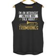 Im An Introvert Unless You Talk About Trombone Unisex Tank Top Im An Introvert Unless You Talk About Trombone Unisex Tank Top