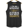 Im An Introvert Unless You Talk About Trumpets Unisex Tank Top Im An Introvert Unless You Talk About Trumpets Unisex Tank Top