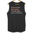 Introvert Wedding Planning Introverted Wedding Planner Unisex Tank Top Introvert Wedding Planning Introverted Wedding Planner Unisex Tank Top