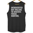 Introverted But Fossil Hunting Introvert Fossil Hunter Unisex Tank Top Introverted But Fossil Hunting Introvert Fossil Hunter Unisex Tank Top
