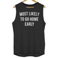 Introverted Homebody Humor Most Likely To Go Home Early Joke Unisex Tank Top Introverted Homebody Humor Most Likely To Go Home Early Joke Unisex Tank Top
