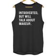 Introverted But Will Talk About Makeup Vlogger Blogger Vlog Unisex Tank Top Introverted But Will Talk About Makeup Vlogger Blogger Vlog Unisex Tank Top
