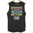 Introverted But Willing To Discuss 90's Rap Unisex Tank Top Introverted But Willing To Discuss 90's Rap Unisex Tank Top
