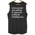 Introverted But Willing To Discuss AI Introverts Unisex Tank Top Introverted But Willing To Discuss AI Introverts Unisex Tank Top