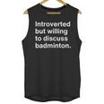 Introverted But Willing To Discuss Badminton Introverts Unisex Tank Top Introverted But Willing To Discuss Badminton Introverts Unisex Tank Top