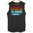 Introverted But Willing To Discuss Cameras Unisex Tank Top Introverted But Willing To Discuss Cameras Unisex Tank Top