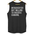 Introverted But Willing To Discuss Cooking Quote Unisex Tank Top Introverted But Willing To Discuss Cooking Quote Unisex Tank Top