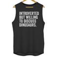 Introverted But Willing To Discuss Dinosaurs Introvert Unisex Tank Top Introverted But Willing To Discuss Dinosaurs Introvert Unisex Tank Top