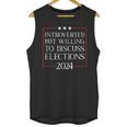 Introverted But Willing To Discuss Elections 2024 Men Women Unisex Tank Top Introverted But Willing To Discuss Elections 2024 Men Women Unisex Tank Top